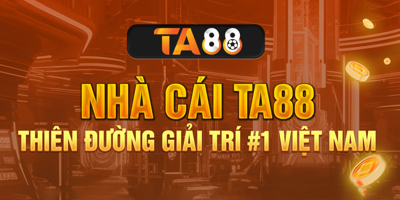 Giới thiệu chung về cổng game TA88